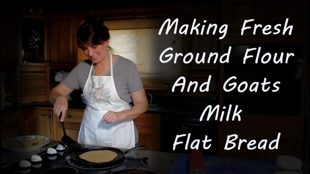 Making Fresh Ground Flour and Goats Milk Flatbread