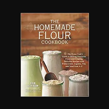 The Homemade Flour Cookbook