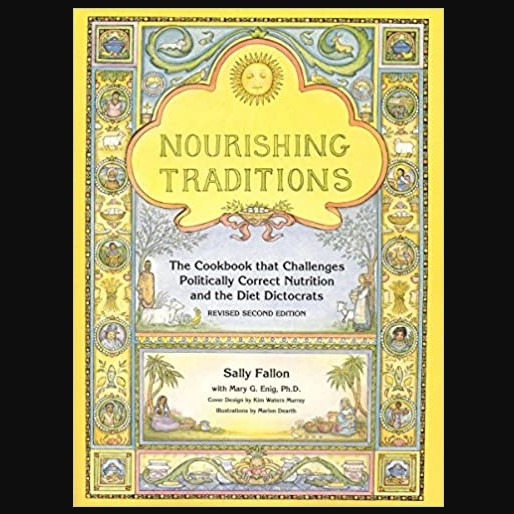 Nourishing Traditions: The Cookbook that Challenges Politically Correct Nutrition and Diet Dictocrats