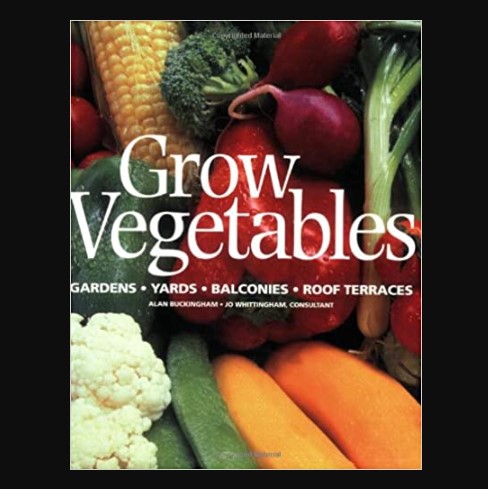 Grow Vegetables by Alan Buckingham and Jo Whittingham, Consultant