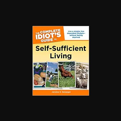 The Complete Idiot’s Guide to Self-Sufficient Living