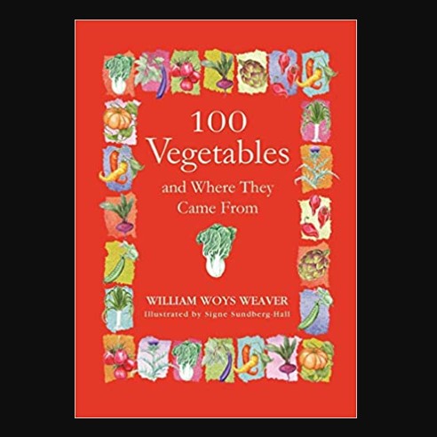 100 Vegetables and Where They Came From