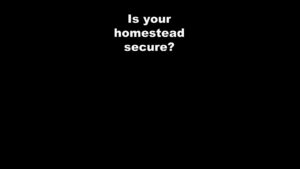 Is Your Homestead Secure?